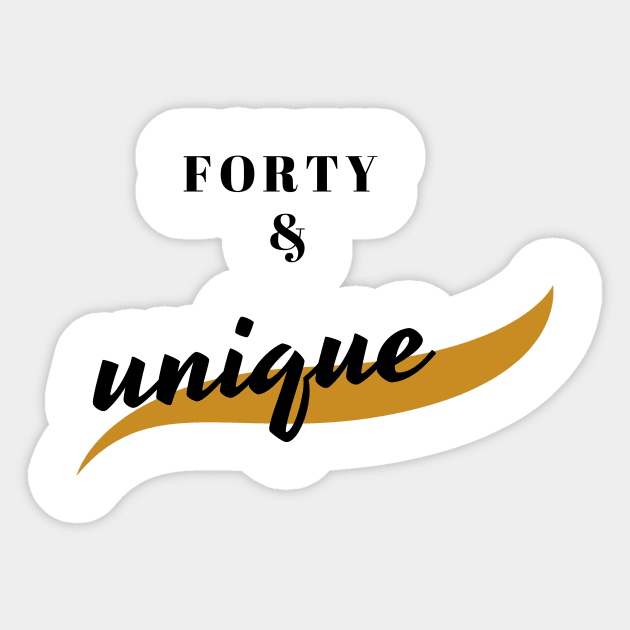 forty and unique Sticker by mezrab